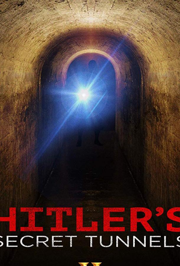 Секретные тоннели Гитлера / Hitler's Secret Tunnels (2019) 