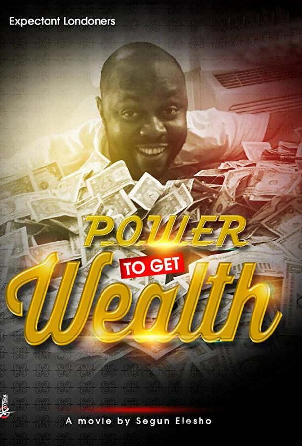 Как стать богатым / Power To Get Wealth (2019) 