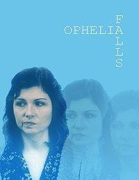 Падение Офелии / Ophelia Falls (2019) 